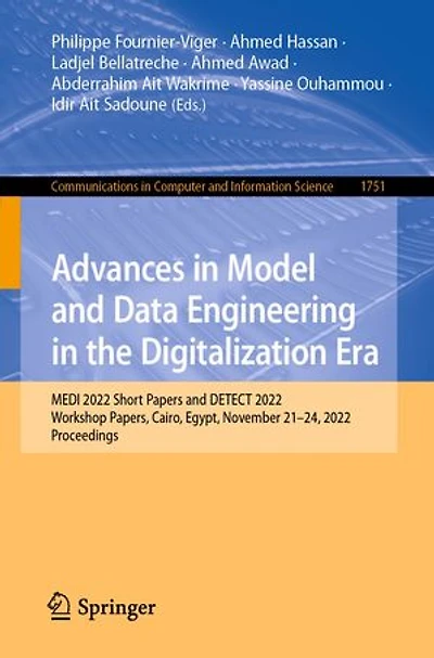 Advances Model and Data Engineering the Digitalization Era: MEDI 2022 Short Papers DETECT Workshop Papers, Cairo, Egypt, November 21-24, 2022, Proceedings