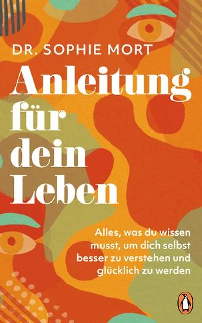Anleitung für dein Leben: Alles was du wissen musst, um dich selbst besser zu verstehen und glücklich zu werden - Der Sunday Times Bestseller