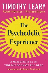The Psychedelic Experience: A Manual Based On Tibetan Book Of Dead