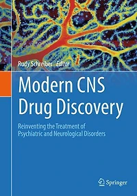 Modern CNS Drug Discovery: Novel Therapeutics for Psychiatric and Neurological Diseases: From Target Identification to Regulatory Approval