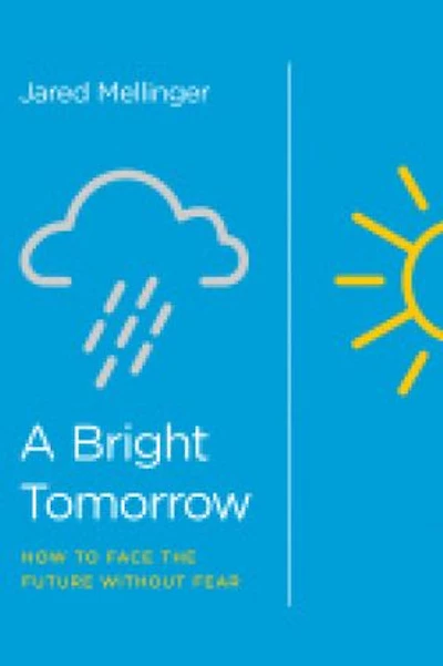 A Bright Tomorrow: How to Face the Future without Fear