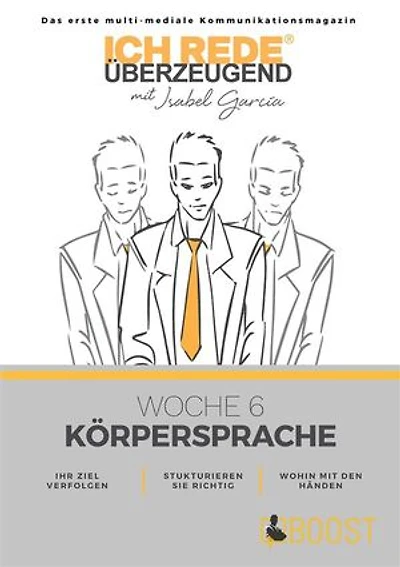 Ich REDE. Überzeugend - Woche 6 Körpersprache: Das erste multi-mediale Kommunikations magazin