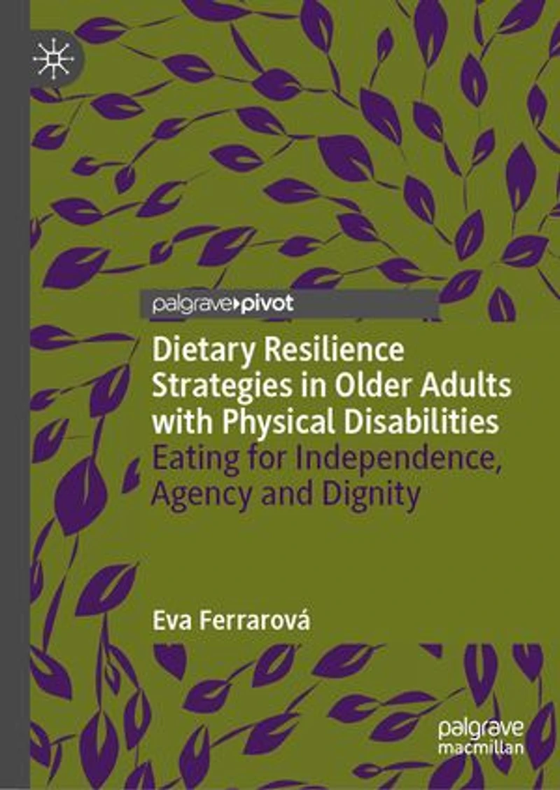 Dietary Resilience Strategies Older Adults with Physical Disabilities: Eating for Independence, Agency and Dignity