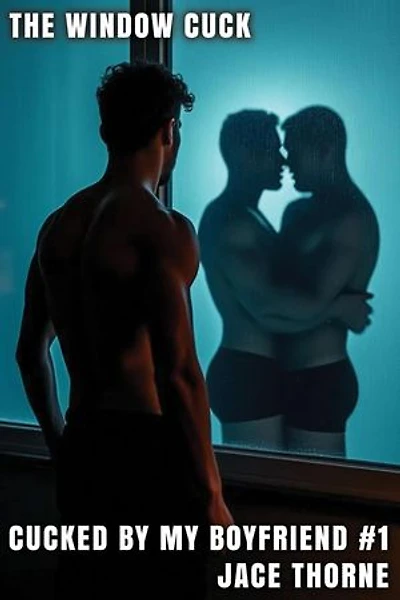 The Window Cuck: Cucked By My Boyfriend, #1