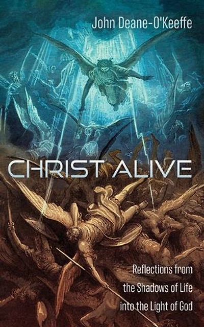 Christ Alive: Reflections from the Shadows of Life into the Light of God