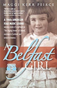 a Belfast Girl: 1960s American folk music legend weaves stories of girlhood on “the singing streets” Ireland, marriage Scotland, and arrival America
