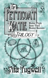 The Petticoat Katie Trilogy: Books 1-3 of Petticoat Katie's Adventures