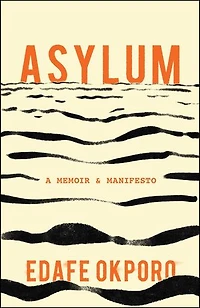 Asylum: A Memoir & Manifesto