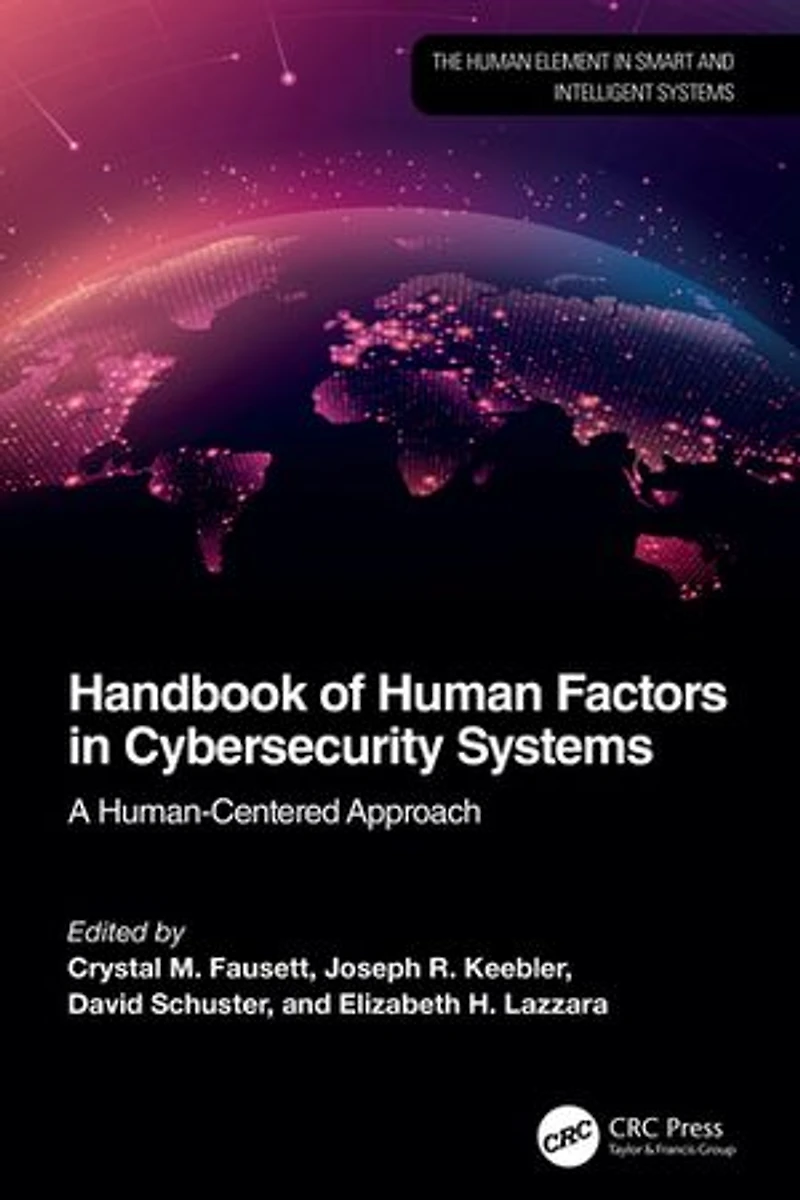 Handbook of Human Factors Cybersecurity Systems: A Human-Centered Approach