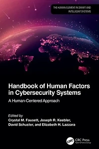 Handbook of Human Factors Cybersecurity Systems: A Human-Centered Approach