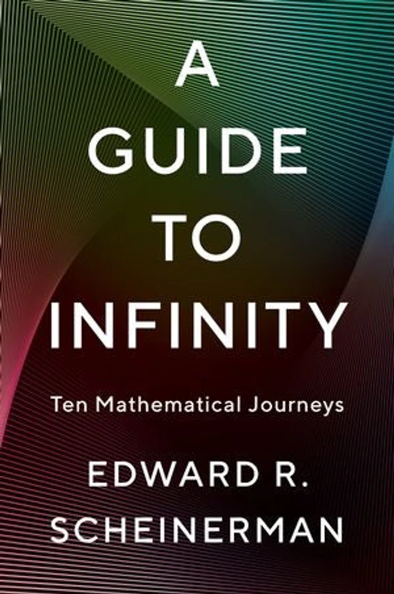 A Guide to Infinity: Ten Mathematical Journeys