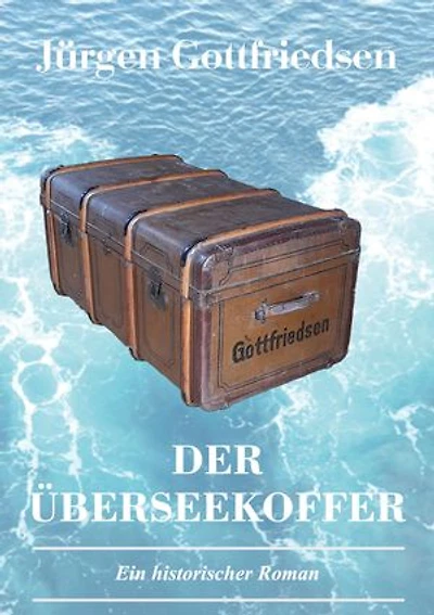 Der Überseekoffer: Ein historischer Roman über Auswanderung und die Suche nach dem Platz in der Gesellschaft