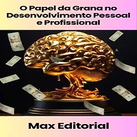 O Papel da Grana no Desenvolvimento Pessoal e Profissional