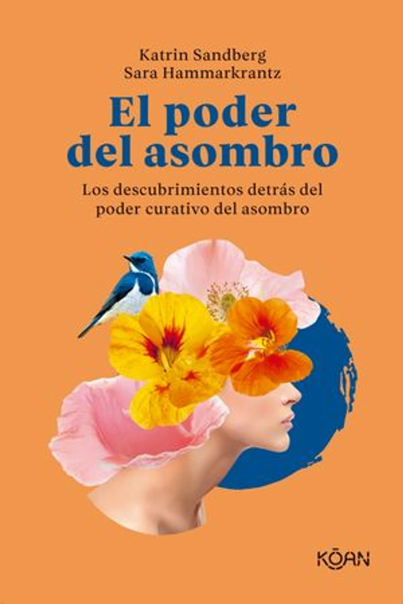 El poder del asombro: Los descubrimientos detrás del poder curativo del asombro