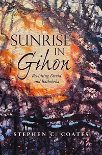 Sunrise in Gihon: Revisiting David and Bathsheba
