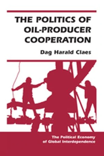 The POLITICS OF OIL-PRODUCER Cooperation: COOPE