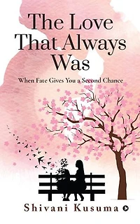The Love That Always Was: When Fate Gives You a Second Chance