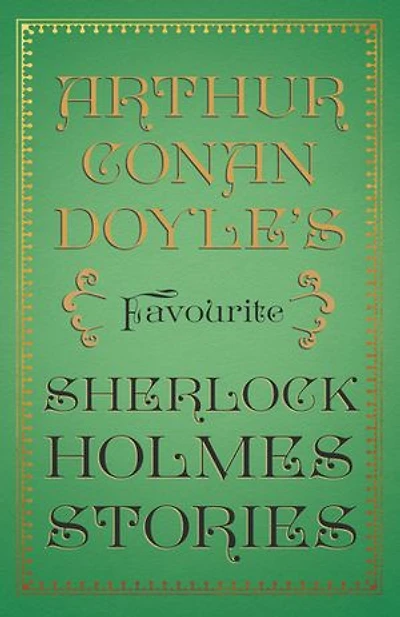 Arthur Conan Doyle's Favourite Sherlock Holmes Stories: With Original Illustrations by Sidney Paget & Charles R. Macauley