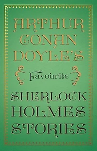 Arthur Conan Doyle's Favourite Sherlock Holmes Stories: With Original Illustrations by Sidney Paget & Charles R. Macauley