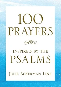 100 Prayers Inspired By The Psalms