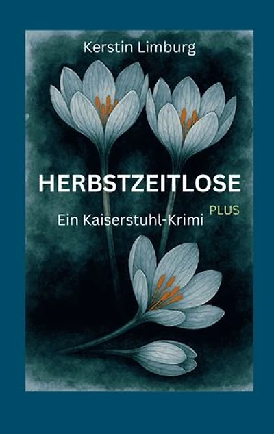 Herbstzeitlose: Ein Kaiserstuhl-Krimi