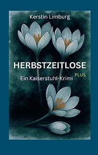 Herbstzeitlose: Ein Kaiserstuhl-Krimi