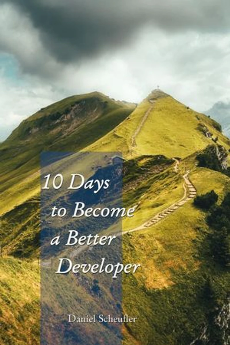 10 Days to Become a Better Developer: 10 Days to Become a Better Developer, #1