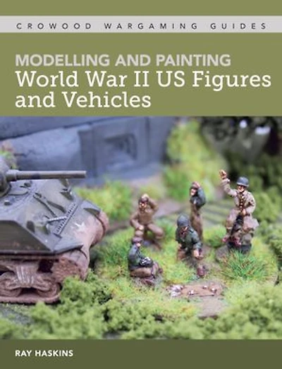 Modelling And Painting Wwii Us Figures Vehicles