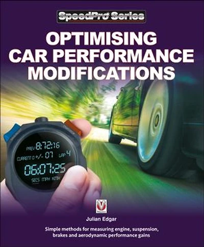 Optimising Car performance Modifications: - Simple methods for measuring engine, suspension, brakes and aerodynamic gains