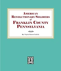 Franklin County, Pennsylvania, American Revolutionary Soldiers of.