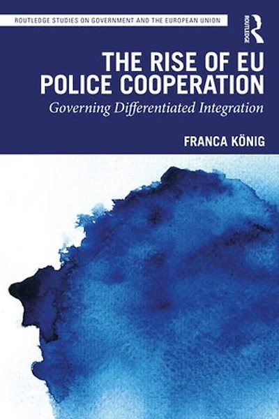 The Rise of EU Police Cooperation: Governing Differentiated Integration