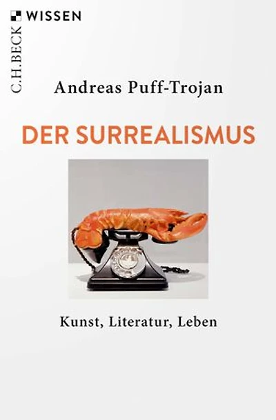 Der Surrealismus: Kunst, Literatur, Leben