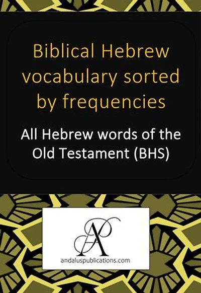 Biblical Hebrew vocabulary sorted by frequencies: All Hebrew words of the Old Testament (BHS)