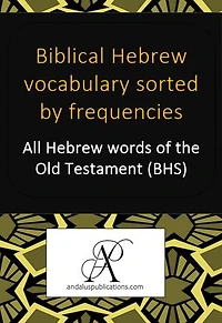 Biblical Hebrew vocabulary sorted by frequencies: All Hebrew words of the Old Testament (BHS)