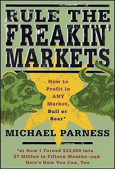 Rule the Freakin' Markets: How to Profit Any Market, Bull or Bear