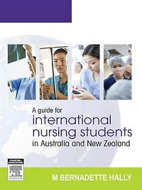 A Guide for International Nursing Students in Australia and New Zealand - E-Book
