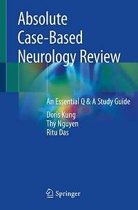 Absolute Case-based Neurology Review: An Essential Q And A Study Guide