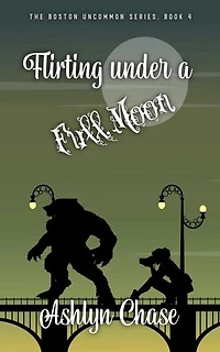 Flirting Under a Full Moon: Boston Uncommon, #4
