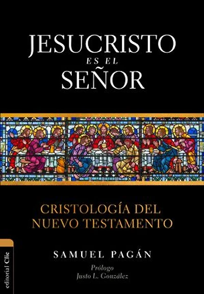Jesucristo es el Señor: Cristología del Nuevo Testamento