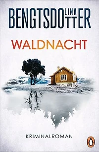 Waldnacht: Thriller - Der packende Thriller der schwedischen Bestsellerautorin
