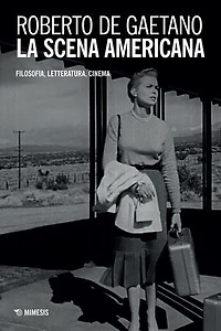 La scena americana: Filosofia, letteratura, cinema