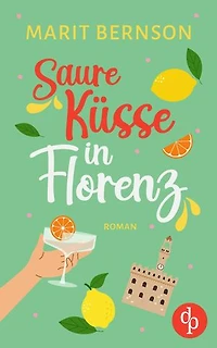 Saure Küsse in Florenz | Ein humorvoller Second Chance Liebesroman