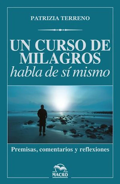 Un curso de milagros habla de sí mismo: Premisas, comentarios y reflexiones