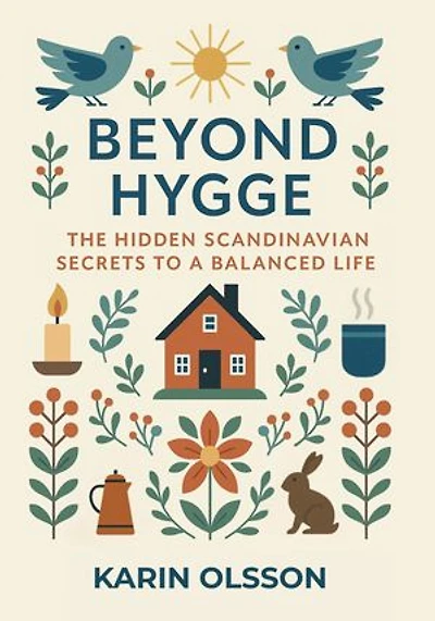 Beyond Hygge: The Hidden Scandinavian Secrets to a Balanced Life