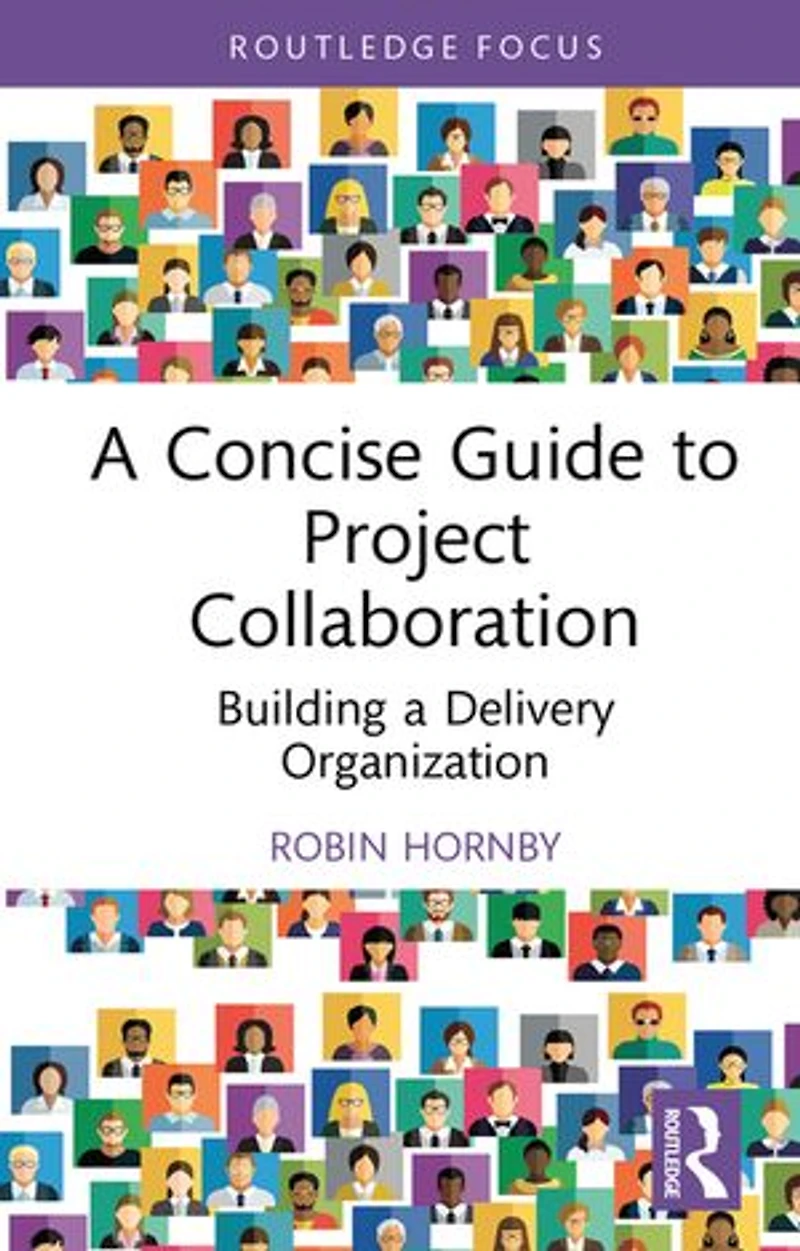 a Concise Guide to Project Collaboration: Building Delivery Organization