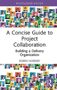 a Concise Guide to Project Collaboration: Building Delivery Organization