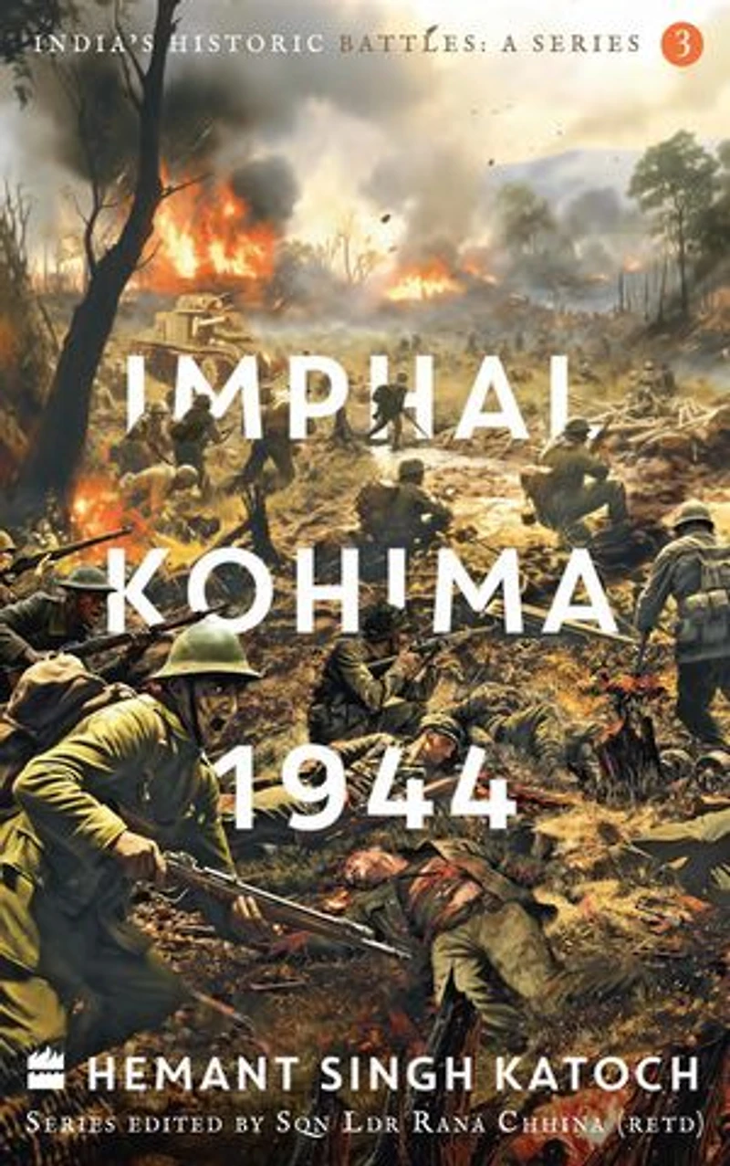 India's Historic Battles: Imphal-Kohima,1944