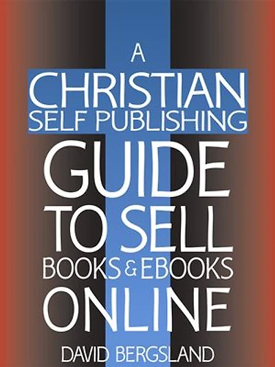 A Christian Self Publishing Guide To Sell Books & Ebooks Online