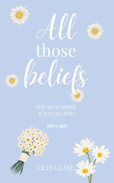 All those beliefs: Wie auch immer ich dich liebe