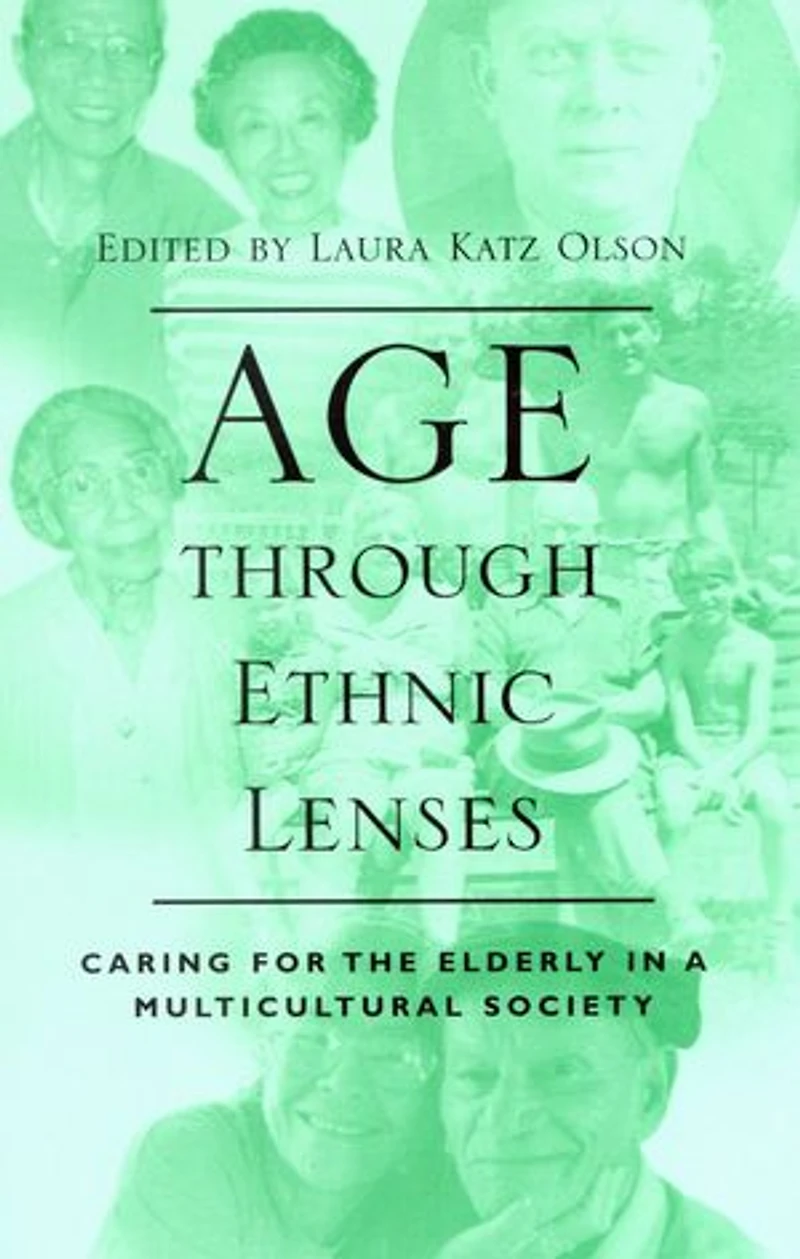 Age through Ethnic Lenses: Caring for the Elderly a Multicultural Society